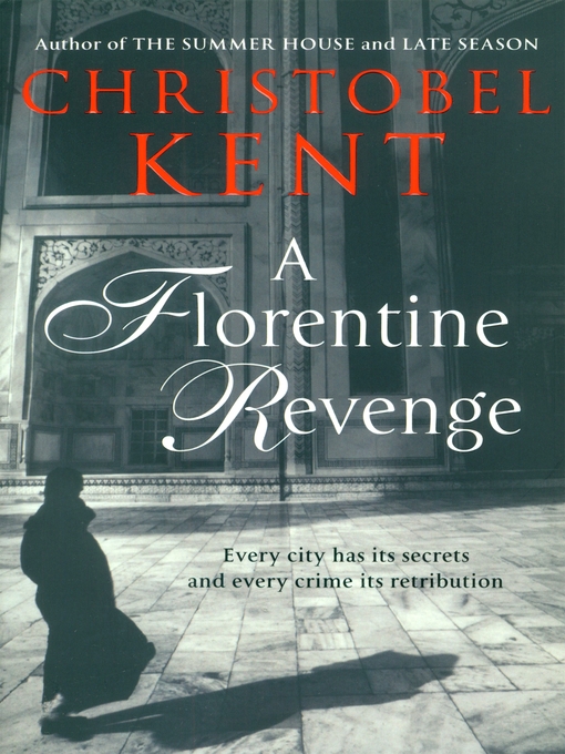 Title details for A Florentine Revenge by Christobel Kent - Available